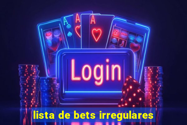 lista de bets irregulares